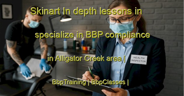 Skinart In-depth lessons in specialize in BBP compliance in Alligator Creek area | BbpTraining | BbpClasses | SkinartTraining-Panama